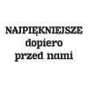 Naklejka najpiękniejsze dopiero przed nami 1936 - Wzór graficzny. Duże, czarne litery na białym tle. Napisy w różnych