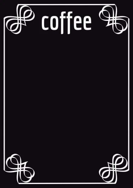 Tablica kredowa z nadrukiem białej ramki z ozdobnymi narożnikami i napisem coffee u góry na czarnym tle
