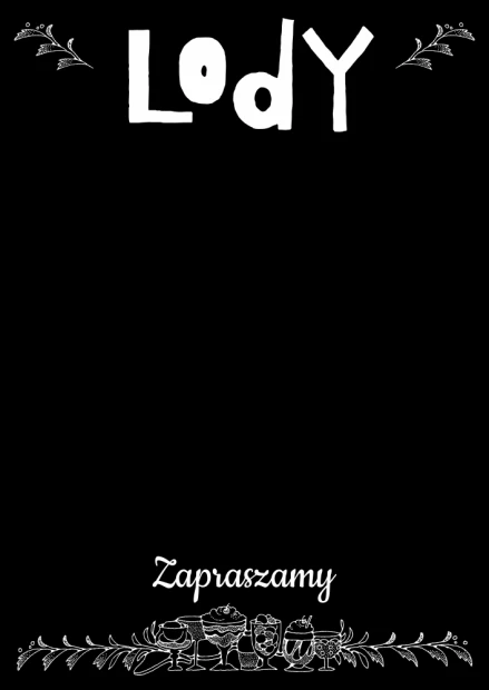Tablica kredowa lody 055 - Wzór graficzny. Duży napis Lody na górze, na dole rysunki lodów i napis Zapraszamy