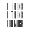 Szablon malarski sentencja I think I think too much 2427 - Wzór graficzny. Tekst w pionie, duże litery, prosty układ