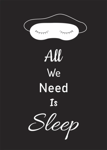 Plakat typograficzny na czarnym tle z białym napisem All We Need Is Sleep i grafiką opaski na oczy bez ramy