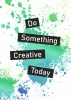 Plakat Do something creative today 038 - Wzór graficzny. Tekst w czerni na tle kolorowych plam w zieleni i błękicie