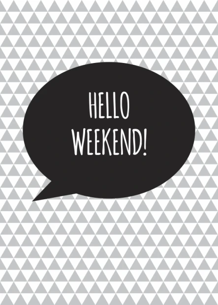Plakat typograficzny z napisem Hello weekend w czarnym dymku komiksowym na tle szarych trójkątów