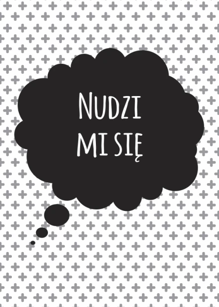 Plakat typograficzny z napisem Nudzi mi się w czarnej chmurce myślowej na tle w szare plusiki bez ramy