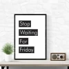 Plakat Stop waiting for Friday 009 - Wzór graficzny. Proste, czarne napisy na białym tle