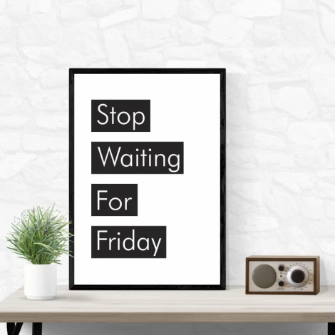 Plakat Stop waiting for Friday 009 - Wzór graficzny. Proste, czarne napisy na białym tle