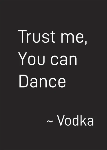 Plakat Trust me you can dance 008 - Wzór graficzny. Na czarnym tle białe napisy: Trust me, You can Dance oraz ~ Vodka