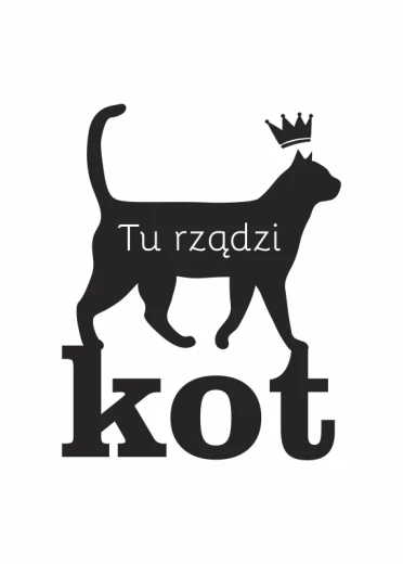 Plakat na białym tle prezentujący czarną sylwetkę kota w koronie z napisem Tu rządzi kot