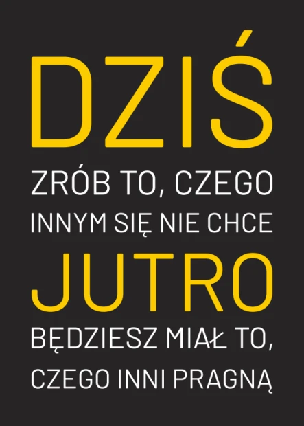 Plakat Dziś, jutro 049 - Wzór graficzny. Duży tekst w kolorze żółtym na czarnym tle. Napisy w dwóch linijkach