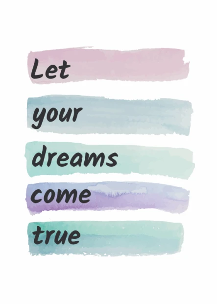 Plakat na białym tle z motywacyjnym napisem Let your dreams come true na kolorowych pasach akwareli
