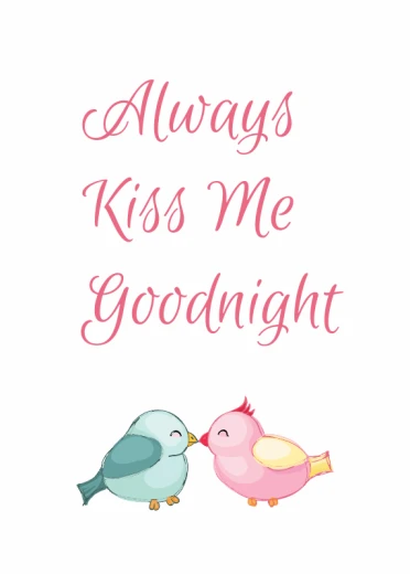 Plakat na białym tle z różowym napisem Always Kiss Me Goodnight i rysunkiem dwóch całujących się ptaszków