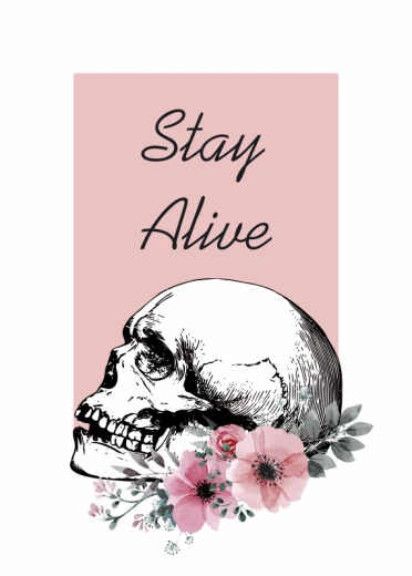 Plakat na białym tle z motywem ludzkiej czaszki, różowych kwiatów oraz napisem Stay Alive