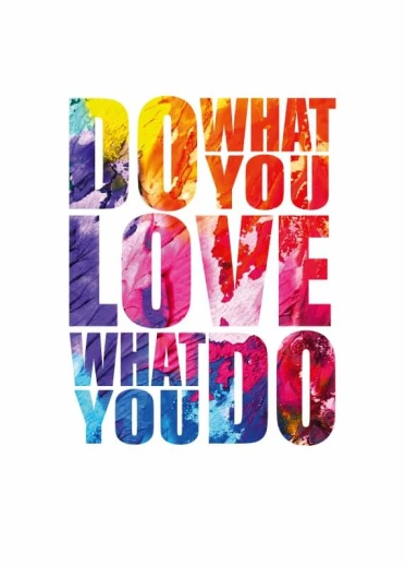 Plakat z kolorowym, motywacyjnym napisem Do what you love what you do na białym tle