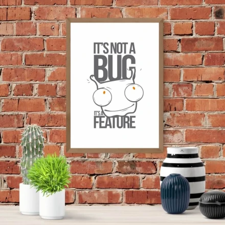 Plakat It's not a bug 156
