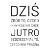 Naklejka na ścianę Dziś - jutro 2512 - Wzór graficzny. Duże, wyraźne litery w czerni na białym tle. Napisy w dwóch wersjach: