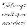 Naklejka na ścianę Old ways wont open new doors 2504 - Wzór graficzny. Tekst w eleganckiej czcionce, ułożony w trzy linie