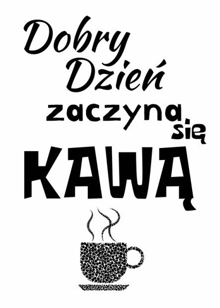 Plakat Dobry dzień zaczyna się kawą 232 - Wzór graficzny. Tekst w różnych stylach, z filiżanką kawy i parą unoszącą się nad