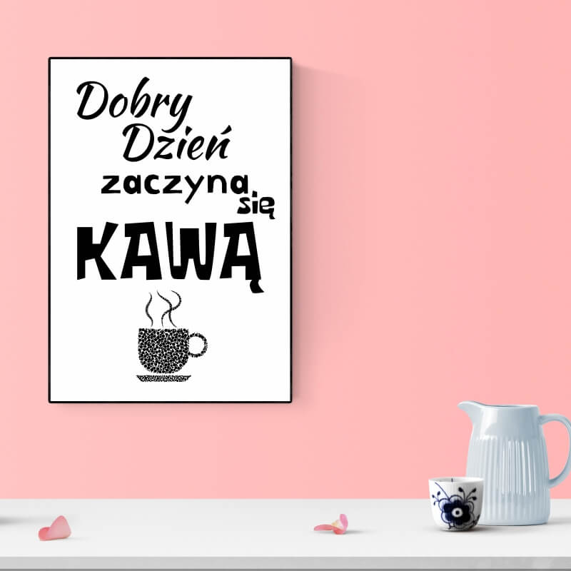 Plakat Dobry dzień zaczyna się kawą 232