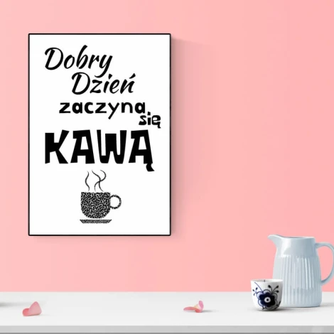 Plakat Dobry dzień zaczyna się kawą 232 - Wzór graficzny. Czarny napis na białym tle z rysunkiem filiżanki kawy
