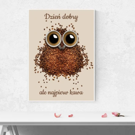 Plakat Dzień dobry ale najpierw kawa 227