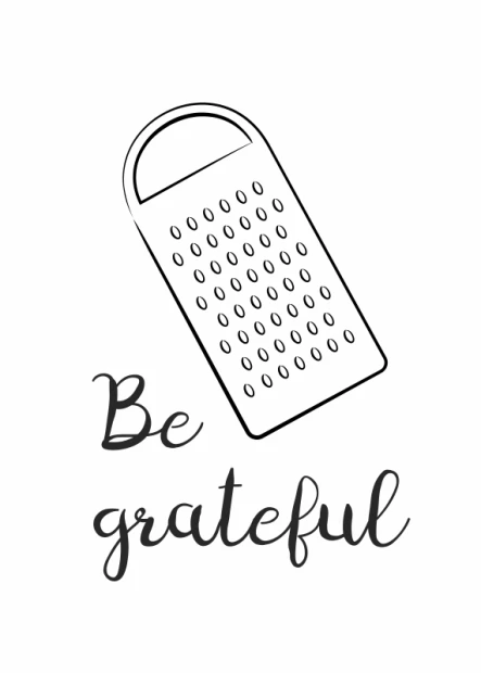 Plakat Be grateful 241 - Wzór graficzny. Przedstawia tarkę kuchenną z napisem Be grateful w dolnej części
