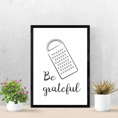 Plakat Be grateful 241 - Wzór graficzny. Na białym tle znajduje się tarka oraz napis Be grateful
