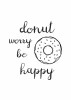 Plakat Donut worry be happy 251 - Wzór graficzny. Na białym tle znajduje się rysunek donut z dziurką i napisy w różnych
