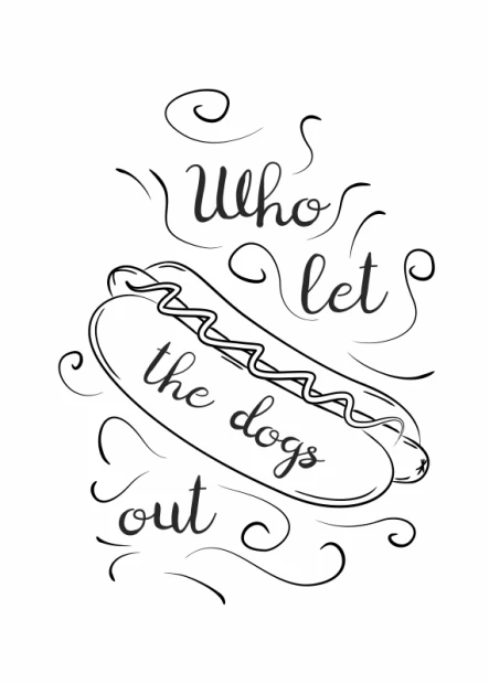 Plakat Who let the dogs out 247 - Wzór graficzny. Grafika przedstawia hot doga z napisem w stylu ręcznego pisma