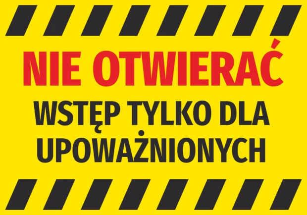 Żółta naklejka ostrzegawcza z czerwonym napisem Nie otwierać, wstęp tylko dla upoważnionych i pasami ostrzegawczymi