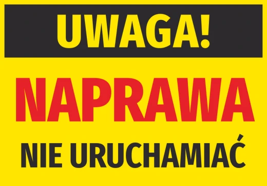 Żółta naklejka ostrzegawcza BHP z czarnym napisem Uwaga nie uruchamiać oraz czerwonym słowem Naprawa