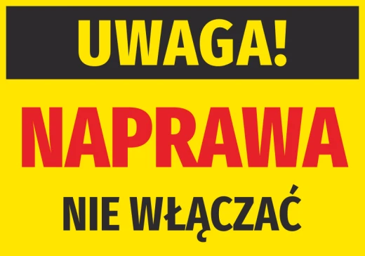 Żółta naklejka ostrzegawcza BHP na białym tle z napisem Uwaga naprawa nie włączać w czarno-czerwonej kolorystyce
