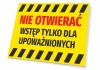 Tabliczka Nie otwierać, wstęp tylko dla upoważnionych - Wzór graficzny. Żółte tło z czarnymi paskami i dużymi literami