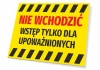 Tabliczka Nie wchodzić, wstęp tylko dla upoważnionych - Wzór graficzny. Żółte tło z czerwonymi i czarnymi napisami