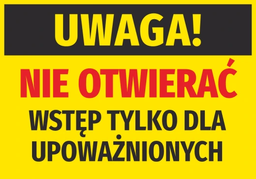 Żółta naklejka ostrzegawcza BHP na drzwi z napisem Uwaga nie otwierać wstęp tylko dla upoważnionych