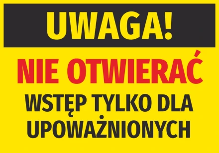 Naklejka Uwaga nie otwierać, wstęp tylko dla upoważnionych