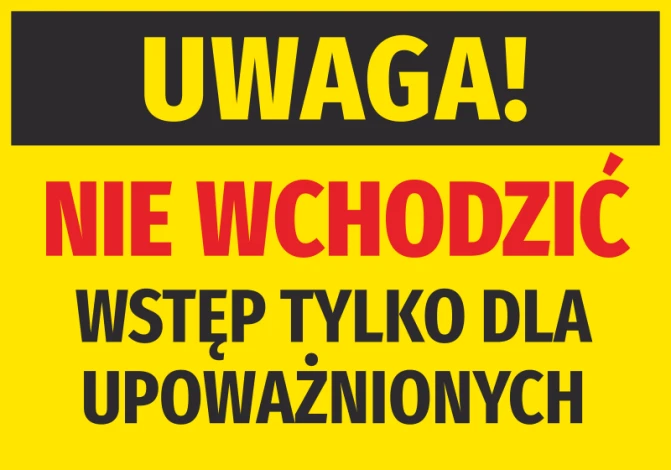 Naklejka Uwaga nie wchodzić, wstęp tylko dla upoważnionych - Wzór graficzny. Tło żółte, duże czerwone litery i czarny napis