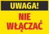 Naklejka Uwaga nie włączać - Wzór graficzny. Na żółtym tle czarny napis Uwaga oraz czerwony napis NIE WŁĄCZAĆ