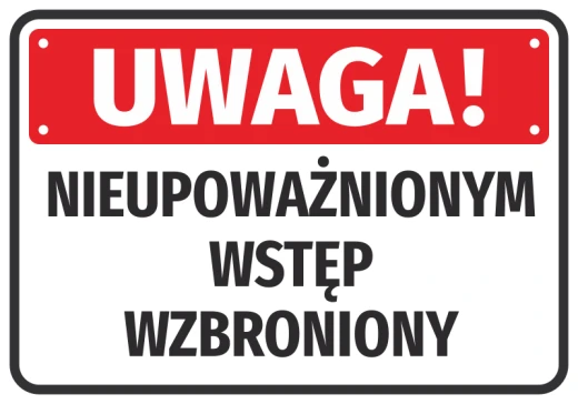 Prostokątna naklejka BHP na białym tle z czerwonym pasem Uwaga i czarnym napisem Nieupoważnionym wstęp wzbroniony