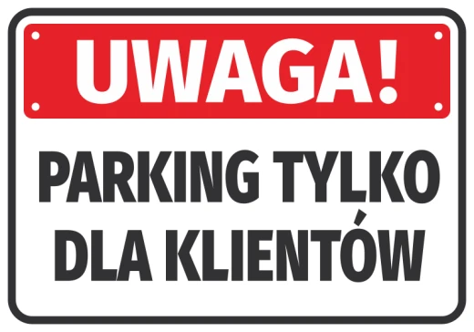 Prostokątna naklejka ostrzegawcza na białym tle z czerwonym pasem Uwaga i napisem Parking tylko dla klientów