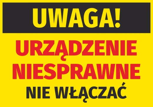 Żółta naklejka ostrzegawcza BHP z czarnym i czerwonym napisem Uwaga urządzenie niesprawne nie włączać