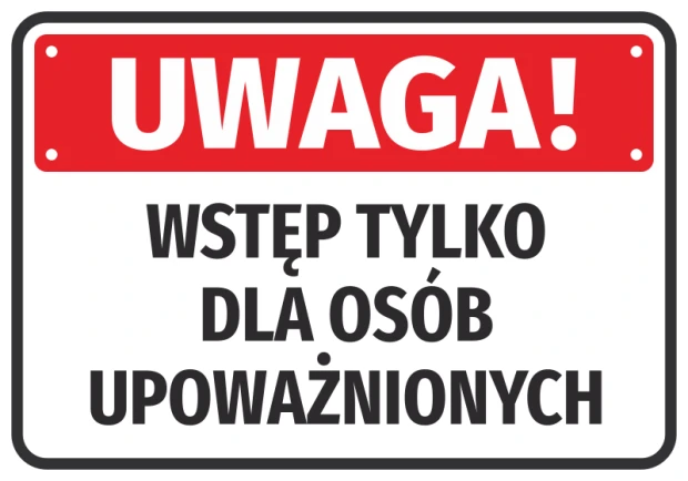 Naklejka BHP na białym tle z czerwonym polem Uwaga i czarnym napisem Wstęp tylko dla osób upoważnionych