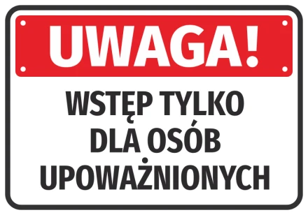 Naklejka Uwaga, wstęp tylko dla osob upoważnionych