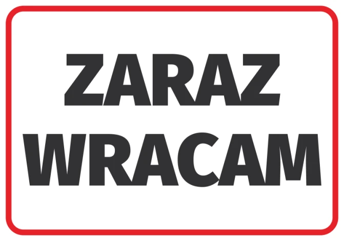 Naklejka Zaraz wracam - Wzór graficzny. Czarne litery na białym tle, otoczone czerwoną ramką