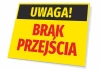 Tabliczka Uwaga brak przejścia - Wzór graficzny. Prostokątna tabliczka z żółtym tłem, czarnym napisem u góry i czerwonym