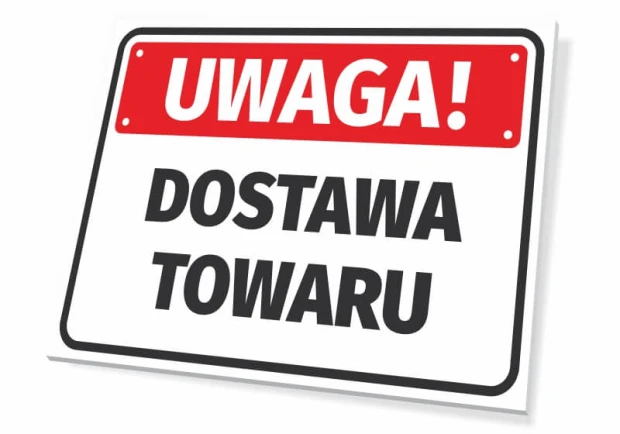 Tabliczka informacyjna na białe tło z czerwonym ostrzeżeniem i czarnym napisem UWAGA! DOSTAWA TOWARU