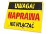 Tabliczka Uwaga naprawa, nie włączać - Wzór graficzny. Prostokątna tabliczka z żółtym tłem, czarnym napisem i czerwonymi