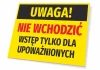 Tabliczka Uwaga nie wchodzić, wstęp tylko dla upoważnionych - Wzór graficzny. Żółte tło z czarnym i czerwonym tekstem