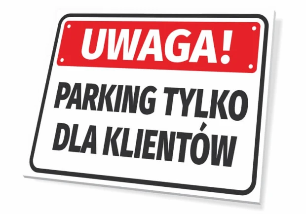 Tabliczka parkingowa na białym tle z napisem Uwaga! Parking tylko dla klientów i czerwonym elementem graficznym