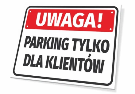Tabliczka Uwaga, parking tylko dla klientow