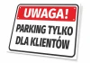 Tabliczka Uwaga, parking tylko dla klientow - Wzór graficzny. Prosta forma, czerwone tło z białym napisem